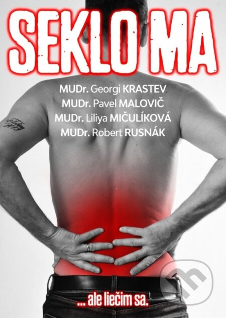 Seklo ma ...ale liečim sa. - Pavel Malovič, Georgi Krastev, Liliya Mičulíková, Robert Rusnák - kniha z kategorie Medicína