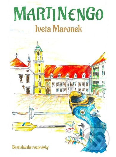 Martinengo (Bratislavské rozprávky) - Iveta Maronek, Iveta Malá (ilustrátor) - kniha z kategorie Pohádky