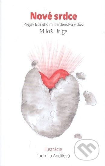 Nové srdce (Prejav Božieho milosrdenstva v duši) - Miloš Uriga - kniha z kategorie Náboženská literatura