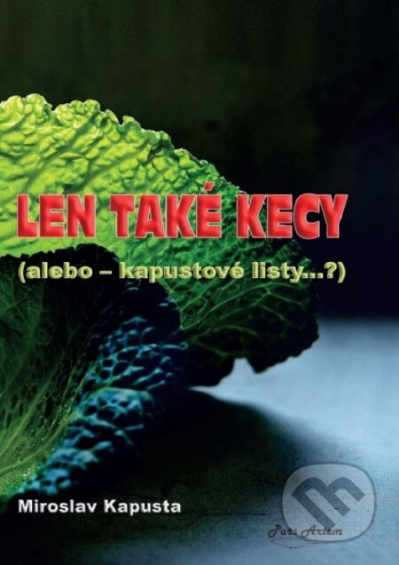 Len také kecy (alebo kapustové listy...?) - Miroslav Kapusta - kniha z kategorie Společenská beletrie