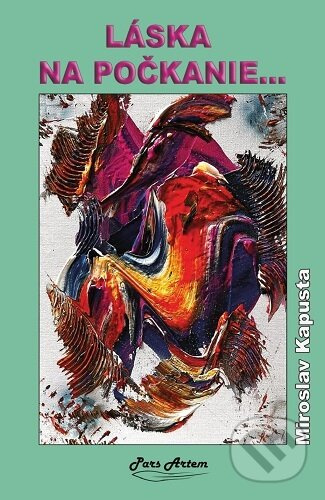 Láska na počkanie... - Miroslav Kapusta - kniha z kategorie Beletrie