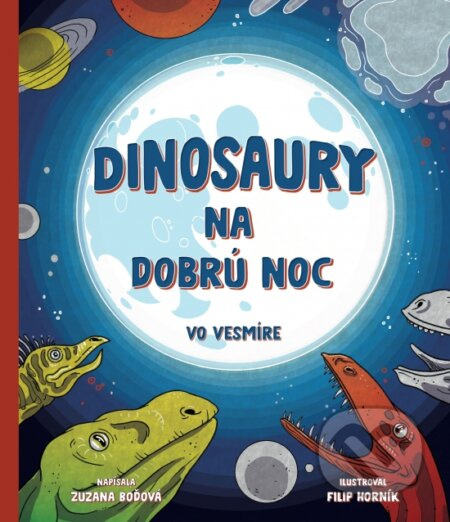 Dinosaury na dobrú noc – Vo vesmíre - Zuzana Boďová, Filip Horník (ilustrátor) - kniha z kategorie Pro děti