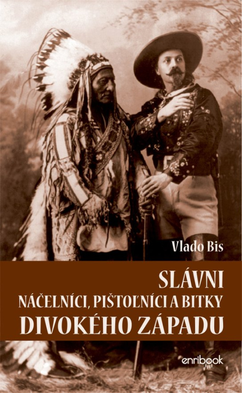 Slávni náčelníci, pištoľníci a bitky Divokého Západu -  Vlado Bis
