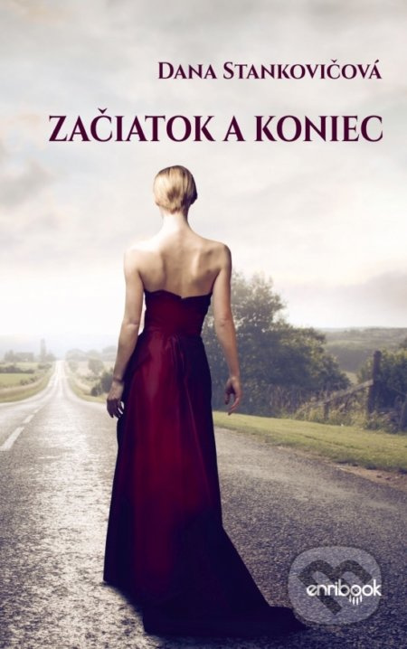 Začiatok a koniec - Dana Stankovičová - kniha z kategorie Společenská beletrie