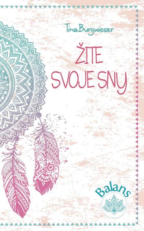 Žite svoje sny - Tina Burgwieser - kniha z kategorie Motivace a seberozvoj