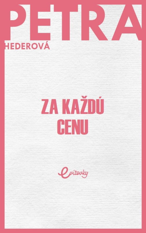Za každú cenu - Petra Hederová - kniha z kategorie Společenská beletrie