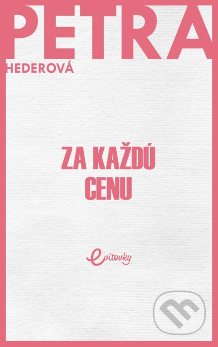 Za každú cenu - Petra Hederová - kniha z kategorie Společenská beletrie