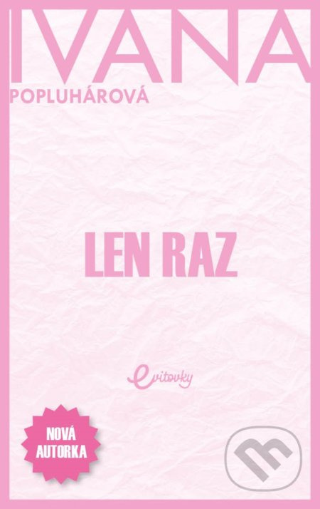 Len raz - Ivana Popluhárová - kniha z kategorie Společenská beletrie