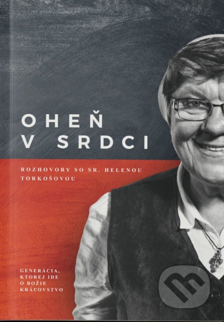Oheň v srdci - Rozhovory so sr. Helenou Torkošovou - kniha z kategorie Křesťanství