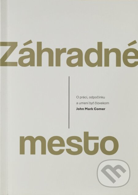 Záhradné mesto (O práci, odpočinku a umení byť človekom) - kniha z kategorie Motivace a seberozvoj