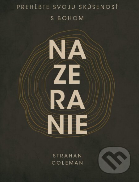 Nazeranie (Prehĺbte svoju skúsenosť s Bohom) - Strahan Coleman - kniha z kategorie Křesťanství