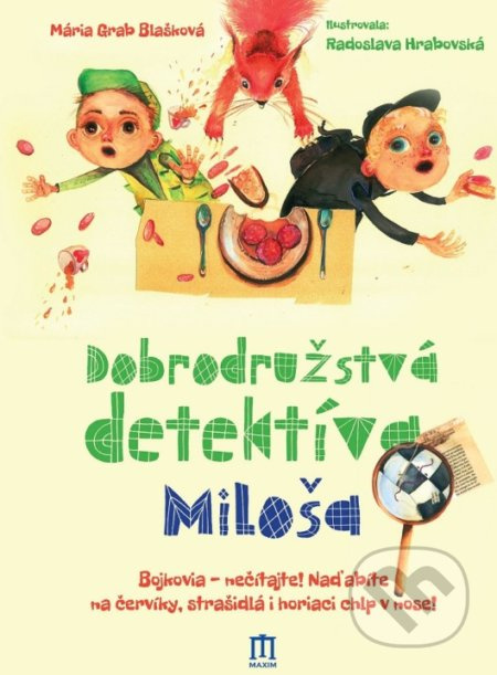 Dobrodružstvá detektíva Miloša (Bojkovia -nečítajte! Naďabíte na červíky, strašidlá i horiaci chlp v nose!) - kniha z kategorie Beletrie pro děti