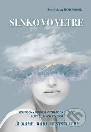 Slnko vo vetre (Skutočný príbeh výnimočnej ženy plný silných emócií) - kniha z kategorie Společenská beletrie