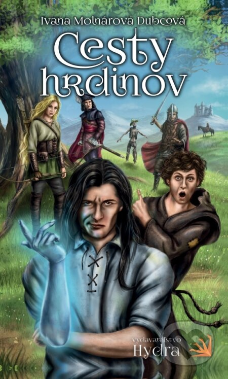 Cesty hrdinov - Ivana Molnárová Dubcová - kniha z kategorie Fantasy