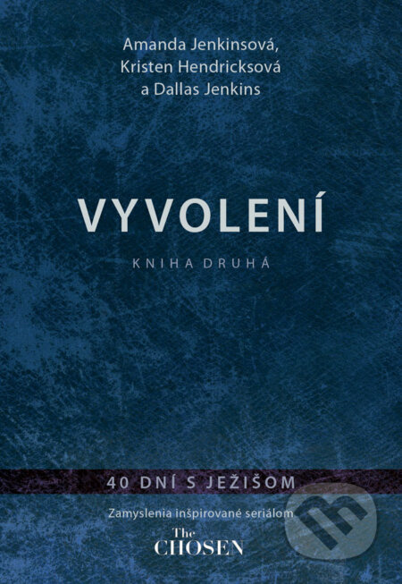 Vyvolení – kniha druhá (40 dní s Ježišom) - Dallas Jenkins, Amanda Jenkins, Kristen Hendricks - kniha z kategorie Křesťanství
