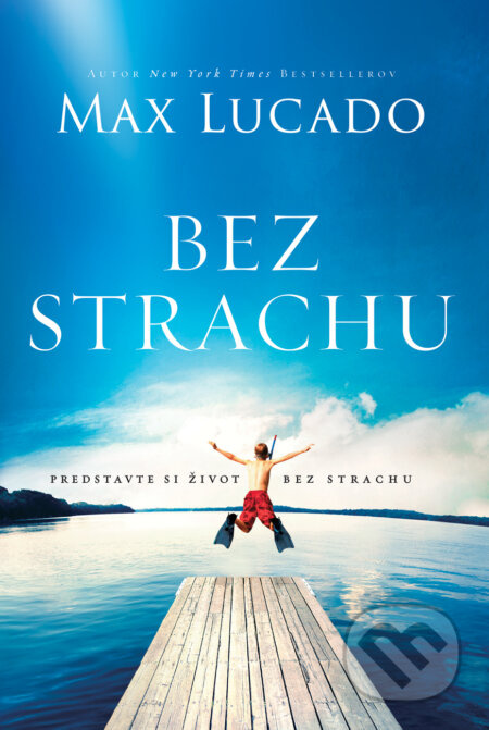 Bez strachu (Predstavte si život bez strachu) - Max Lucado - kniha z kategorie Beletrie pro děti