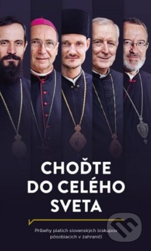 Choďte do celého sveta - Kolektív - kniha z kategorie Duchovní život