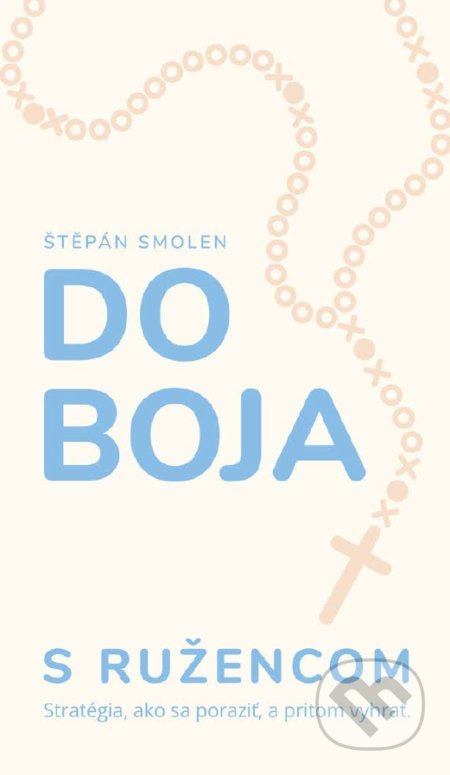 Do boja s ružencom (Stratégia, ako sa poraziť, a pritom vyhrať) - kniha z kategorie Křesťanství