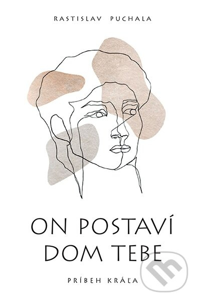 On postaví dom tebe (Príbeh kráľa) - Rastislav Puchala - kniha z kategorie Křesťanství