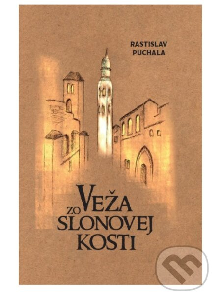 Veža zo slonovej kosti - Rastislav Puchala - kniha z kategorie Společenská beletrie