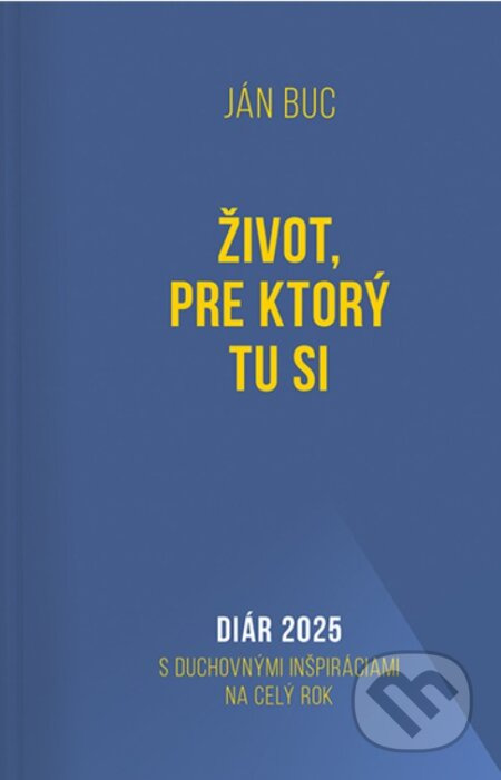 Diár 2025: Život, pre ktorý tu si (S duchovnými inšpiráciami na celý rok) - kniha z kategorie Pozitivní myšlení
