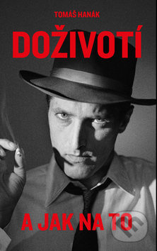 Doživotí a jak na to - Tomáš Hanák