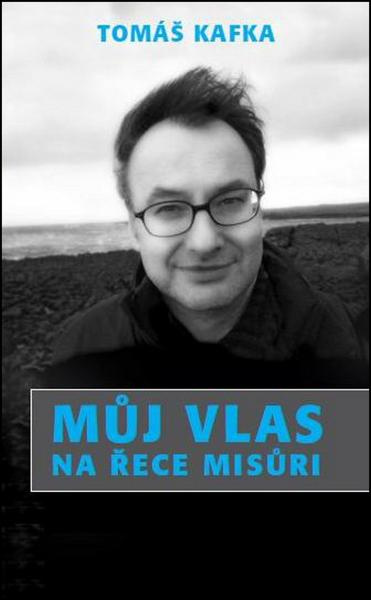 Můj vlas na řece Misůri - Tomáš Kafka - kniha z kategorie Životopisy