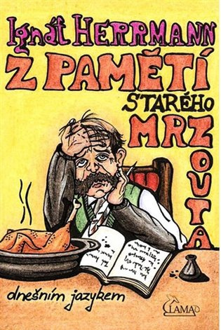 Z pamětí starého mrzouta - Ignát Herrmann
