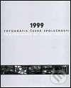 1999 - Fotografie české společnosti