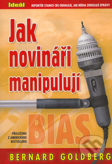 Jak novináři manipulují - Bernard Goldberg