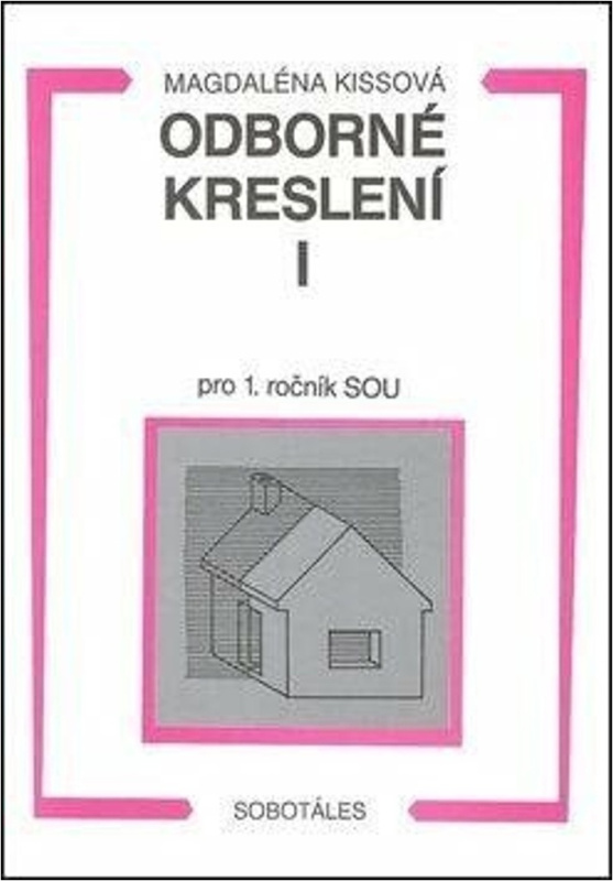 Odborné kreslení I (Pro 1. ročník SOU) - Magdalána Kissová - kniha z kategorie Odborné školy