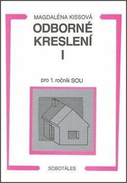 Odborné kreslení I (Pro 1. ročník SOU) - Magdalána Kissová - kniha z kategorie Odborné školy