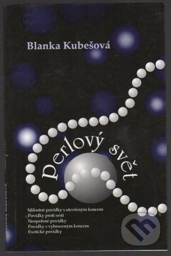 Perlový svět - Blanka Kubešová