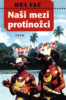 Naši mezi protinožci - Ota Ulč