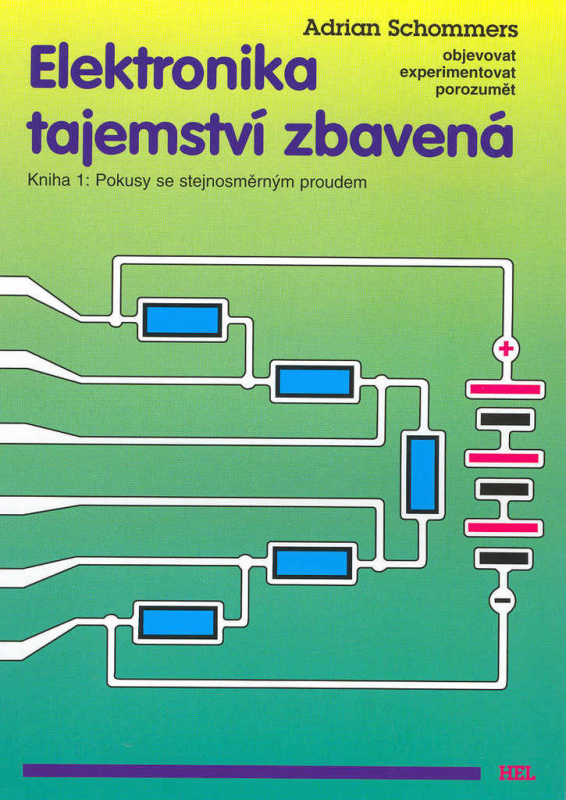 Elektronika tajemství zbavená - Kniha 1:Pokusy se stejnosměrným proudem