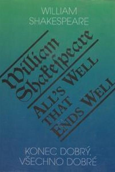 Konec dobrý, všechno dobré / All´s Well That Ends Well - William Shakespeare