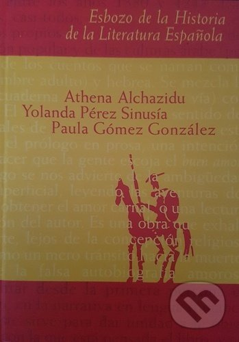 Esbozo de la Historia de la Literatura Espaňola - Athena Alchazidu, Yolanda Pérez Sinuísa, Paula Gómez González - kniha z kategorie Historie