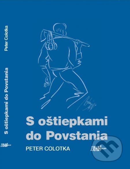S oštiepkami do Povstania - Peter Colotka - kniha z kategorie Životopisy