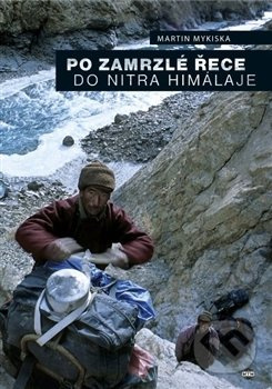 Po zamrzlé řece do nitra Himaláje - Martin Mykiska - kniha z kategorie Mapy a cestování