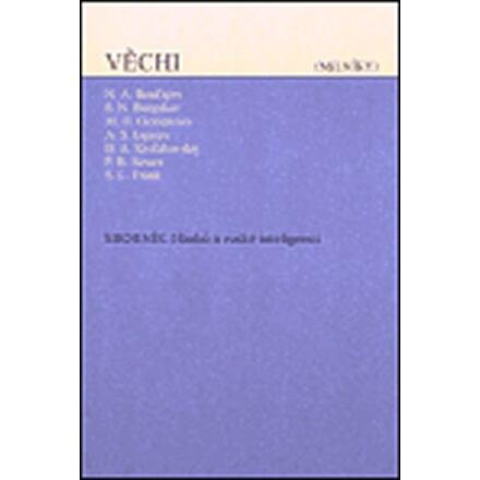 Věchi (Milníky) - Nikolaj A. Berďajev, Sergej Nikolajevič Bulgakov, A.S. Izgojev, M.O. Geršenzon, P.B. Struve, S.L. Frank, B.A. Kisťakovskij