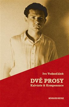 Dvě prosy - Kalvárie &amp; Kompensace - Ivo Vodseďálek