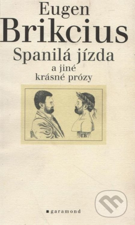 Spanilá jízda a jiné krásné prózy - Eugen Brikcius
