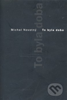 To byla doba - Michal Novotný