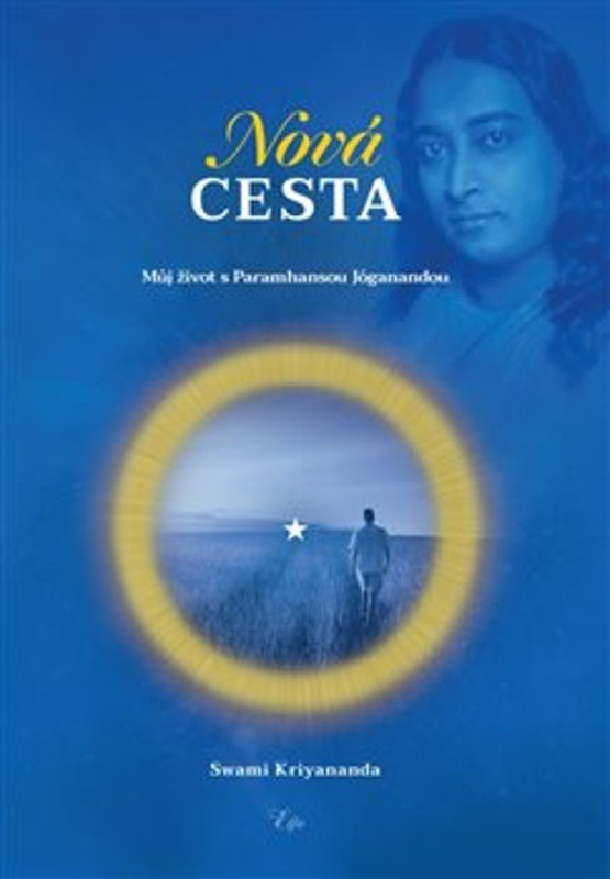 Nová cesta - Můj život s Paramhansou Jóganandou - Swami Kriyananda
