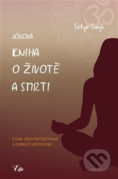 Jógová kniha o životě a smrti - Satya Singh