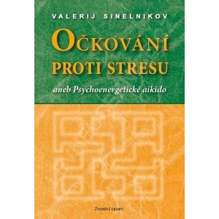 Očkování proti stresu aneb Psychoenergetické aikido