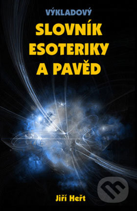 Výkladový slovník esoteriky a pavěd - Jiří Heřt