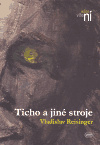 Ticho a jiné stroje - Vladislav Reisinger