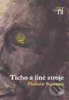 Ticho a jiné stroje - Vladislav Reisinger