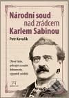 Národní soud nad zrádcem Karlem Sabinou - Petr Kovařík